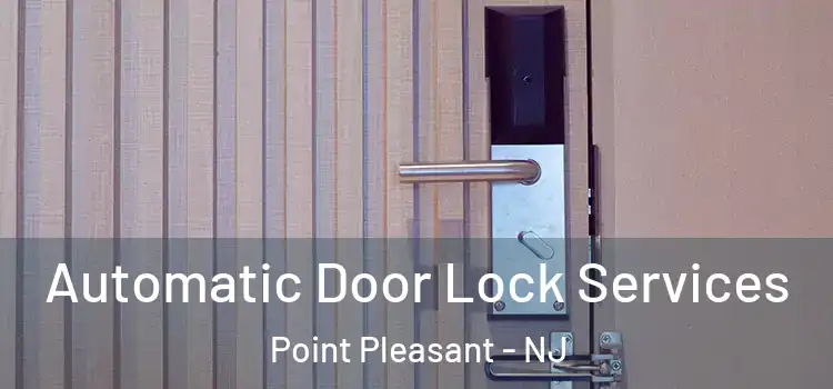 Automatic Door Lock Services Point Pleasant - NJ