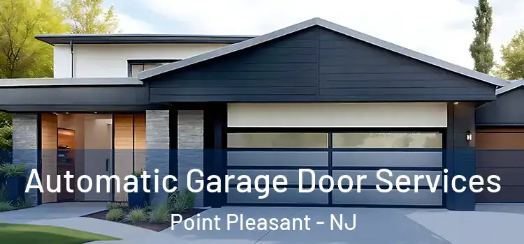  Automatic Garage Door Services Point Pleasant - NJ