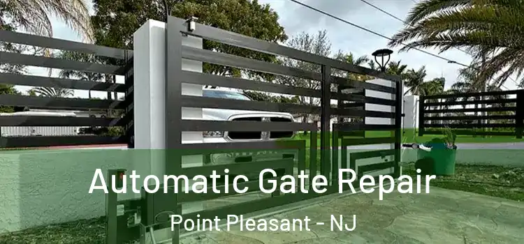 Automatic Gate Repair Point Pleasant - NJ