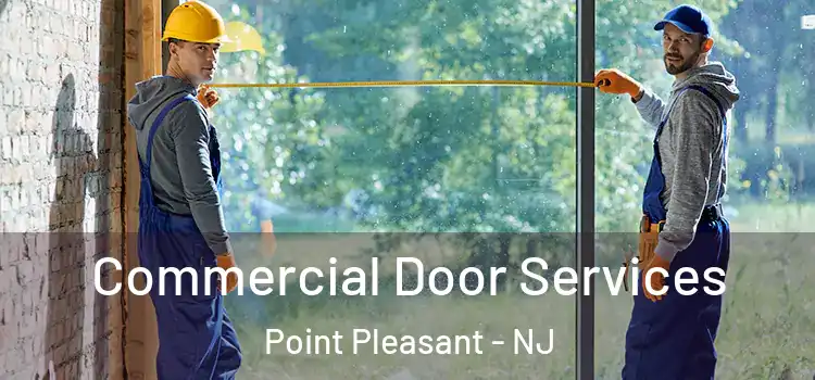 Commercial Door Services Point Pleasant - NJ