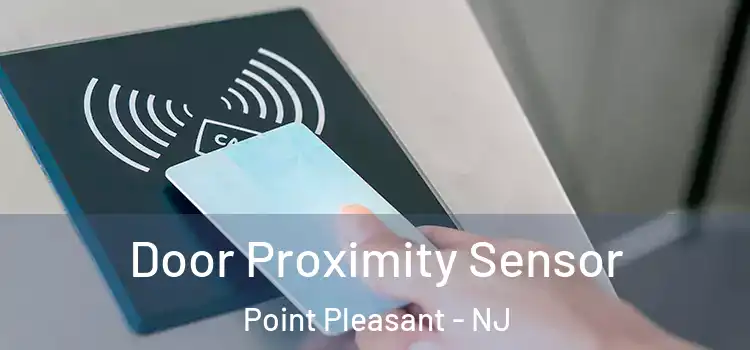 Door Proximity Sensor Point Pleasant - NJ