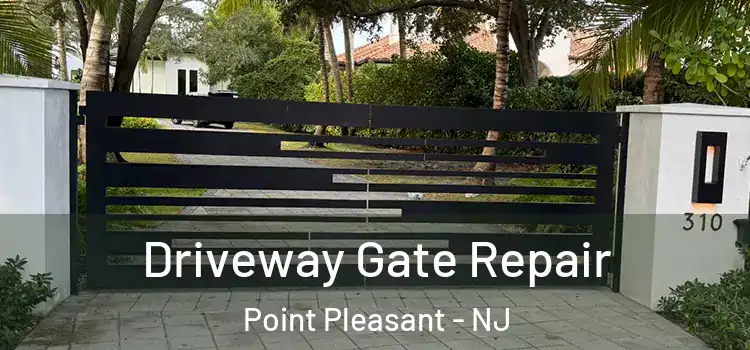 Driveway Gate Repair Point Pleasant - NJ