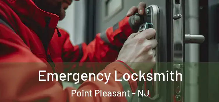 Emergency Locksmith Point Pleasant - NJ
