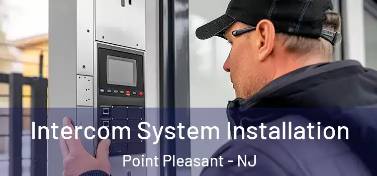 Intercom System Installation Point Pleasant - NJ