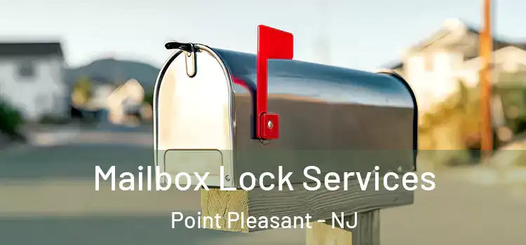 Mailbox Lock Services Point Pleasant - NJ