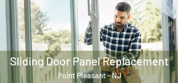 Sliding Door Panel Replacement Point Pleasant - NJ