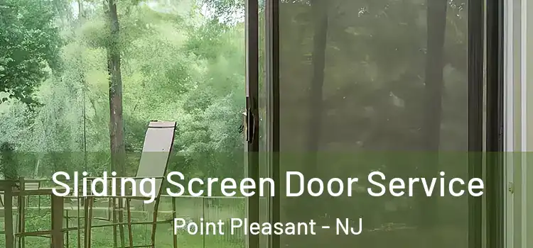 Sliding Screen Door Service Point Pleasant - NJ
