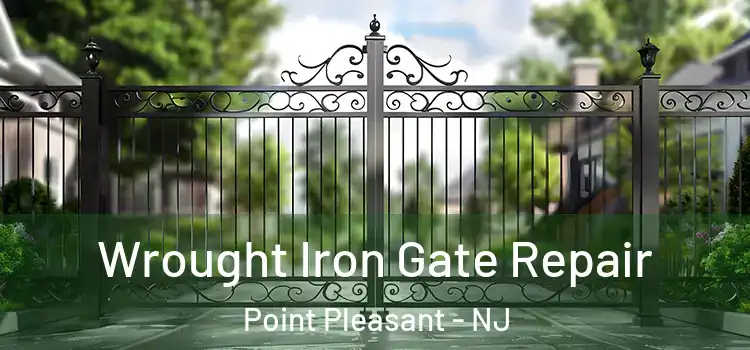  Wrought Iron Gate Repair Point Pleasant - NJ